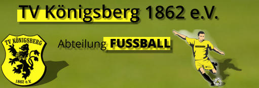 Abteilung FUSSBALL TV Königsberg 1862 e.V.