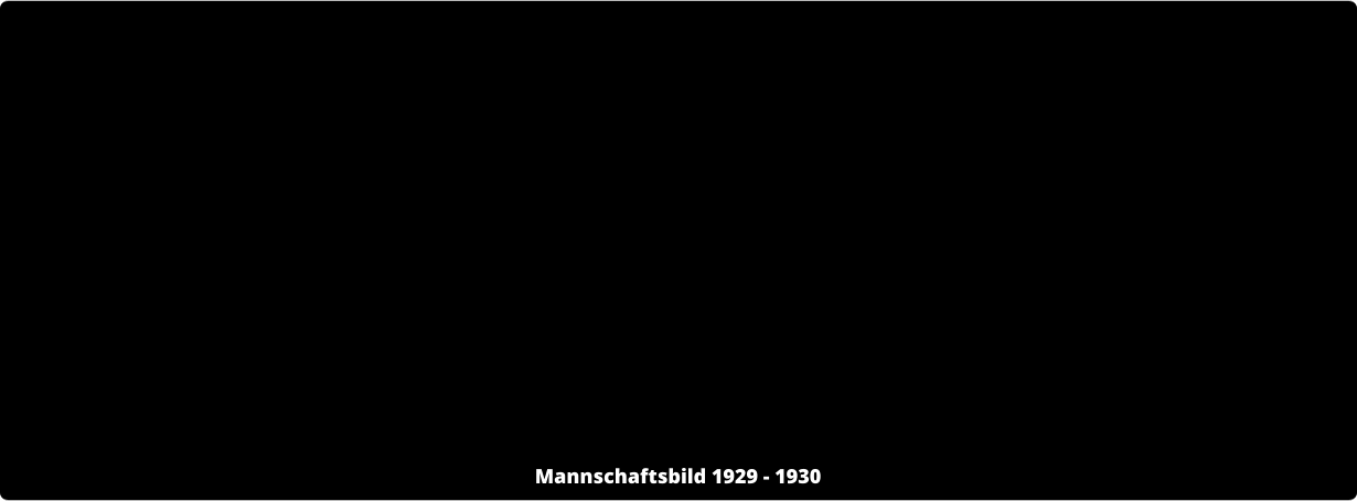 Mannschaftsbild 1929 - 1930