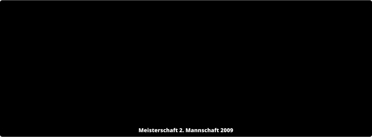 Meisterschaft 2. Mannschaft 2009